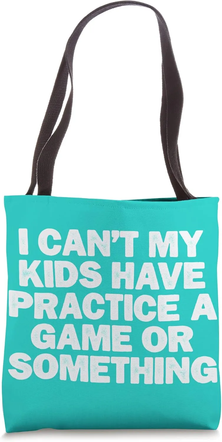 Cool Minimal Funny I Can't My Kids Have Practice A Game Or S Tote Bag