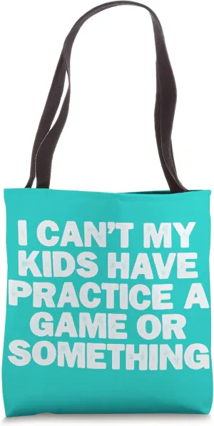 Cool Minimal Funny I Can't My Kids Have Practice A Game Or S Tote Bag