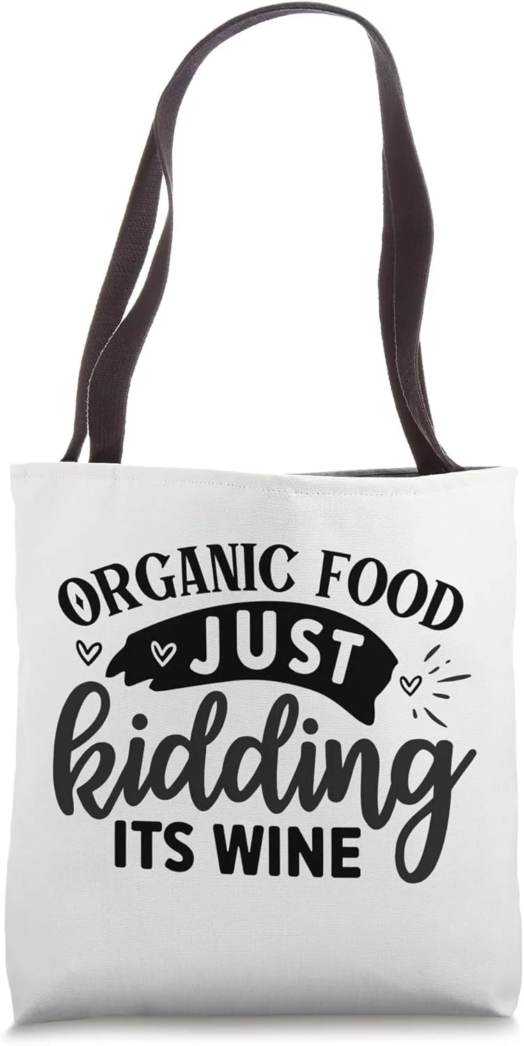 Organic Food Just Kidding Its Wine Cute Funny Shopping Tote Bag