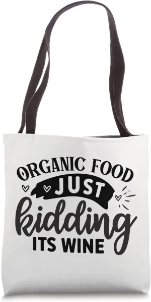 Organic Food Just Kidding Its Wine Cute Funny Shopping Tote Bag